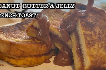 How To Make Peanut Butter & Jelly French Toast | Home Cooking