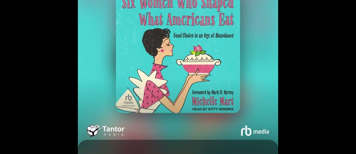 Audiobook Sample: Six Women Who Shaped What Americans Eat