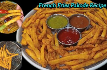Bachche Aur Bade Sabke Favorite Crispy French Fries Pakode Recipe | Ramazan Aur Holi Special Recipe😋