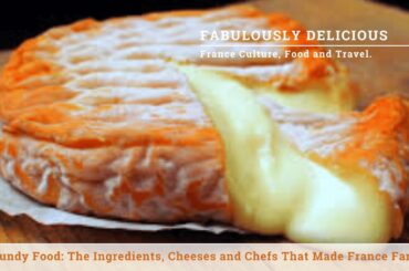 Burgundy Food: The Ingredients, Cheeses and Chefs That Made France Famous