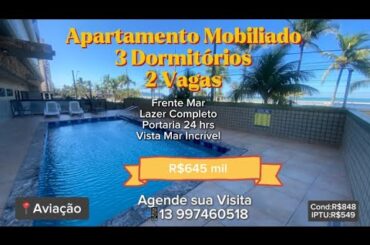 Apartamento Mobiliado 3 Dormitórios, 2 Vagas,Sacada Gourmet, Vista Mar 📍Aviação R$645 mil