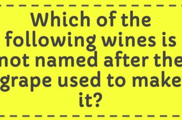 Which of the following wines is not named after the grape used to make it?