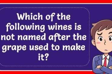 Which of the following wines is not named after the grape used to make it? Answer