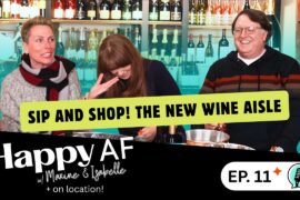 Sip and Shop! The New Wine Aisle. | Ep. 11 | Happy AF Podcast
