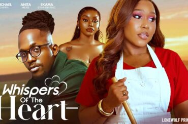 WHISPERS OF THE HEART - Ekama Etim-Inyang, Michael Dappa, Anita Mere, 2026 Latest Nigeran Full Movie