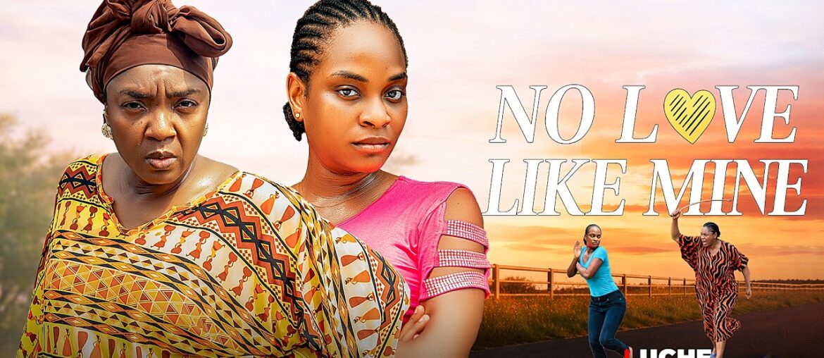 NO LOVE LIKE MINE / Nigerian Movies 2026 Latest Full movies