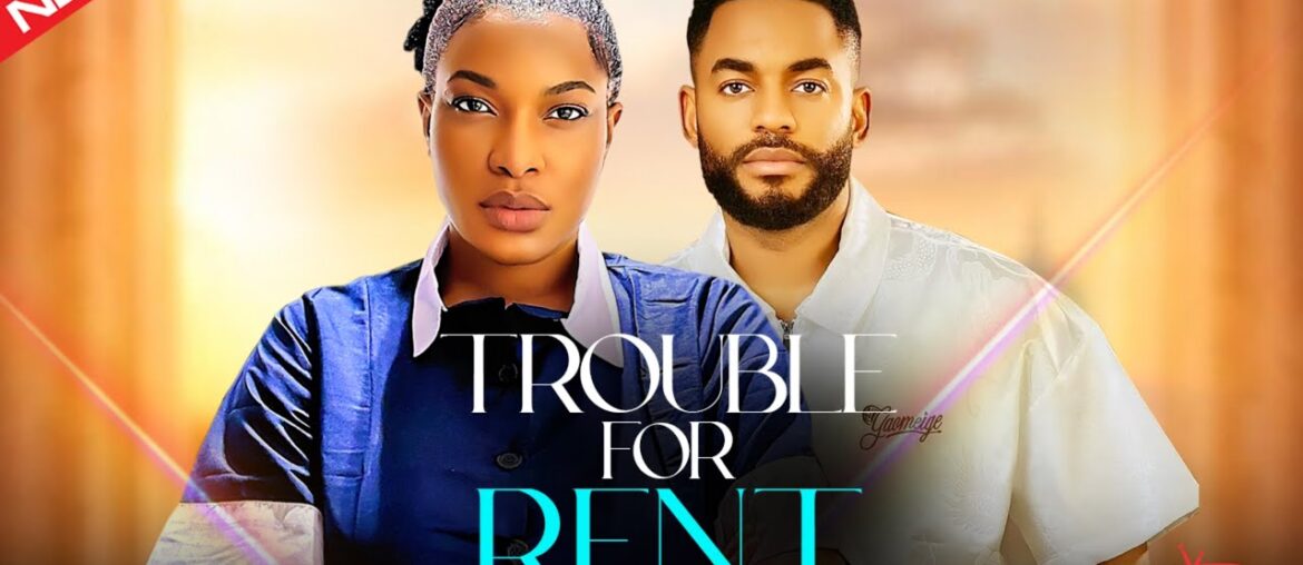 TROUBLE FOR RENT - CHIKA IKE, CHIKE DANIELS, MORGAN NWAMBA - NEW 2026 NIGERIAN MOVIE
