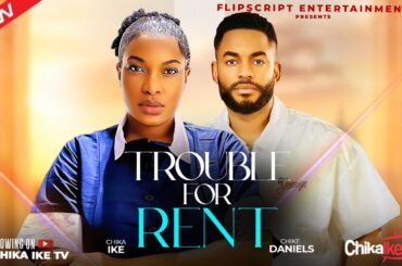 TROUBLE FOR RENT - CHIKA IKE, CHIKE DANIELS, MORGAN NWAMBA - NEW 2026 NIGERIAN MOVIE