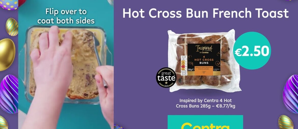Centra Easter Recipe - Hot Cross Bun French Toast