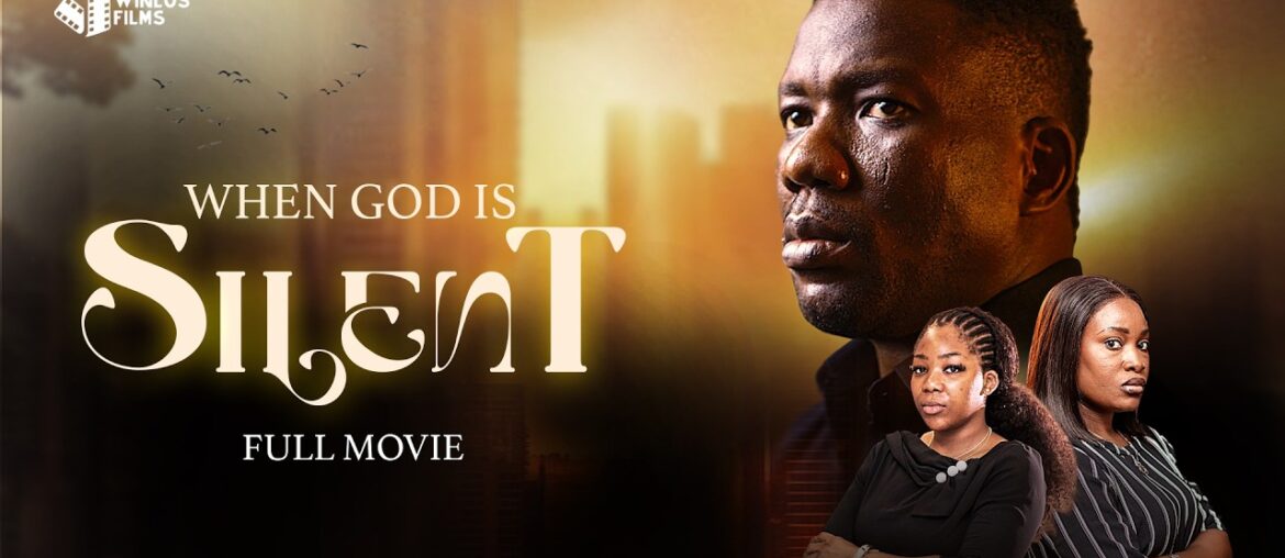 WHEN GOD IS SILENT || LATEST MOVIE || THE WINLOS