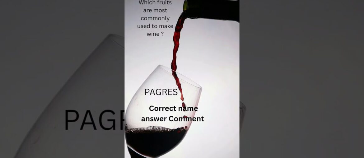 Which fruits are most commonly used to make wine ? #wine #national #world #grapetree #grapes #quiz
