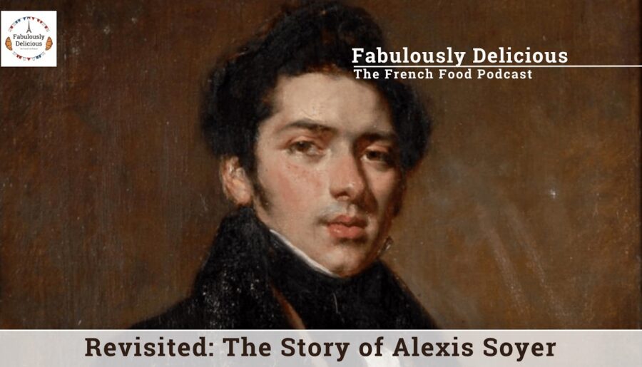 Revisited: The Story of Alexis Soyer – The Frenchman Who Changed British Food Forever
