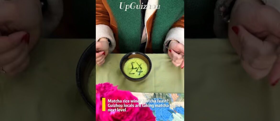 Matcha rice wine? Matcha feast? Guizhou locals are taking matcha to the next level!