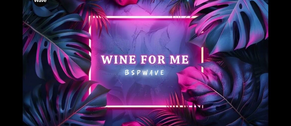 BSPWave - Wine For Me Slow (Ft. Naomi) | Afrozouk