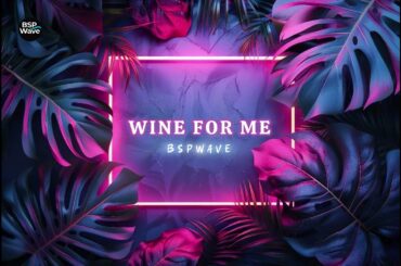 BSPWave - Wine For Me Slow (Ft. Naomi) | Afrozouk