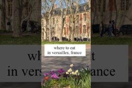 visiting versailles france and where to eat