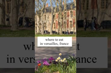 visiting versailles france and where to eat