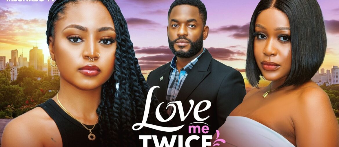 LOVE ME TWICE - UCHE MONTANA, REGINA DANIELS, CHIKE DANIELS latest 2026 nigerian movies