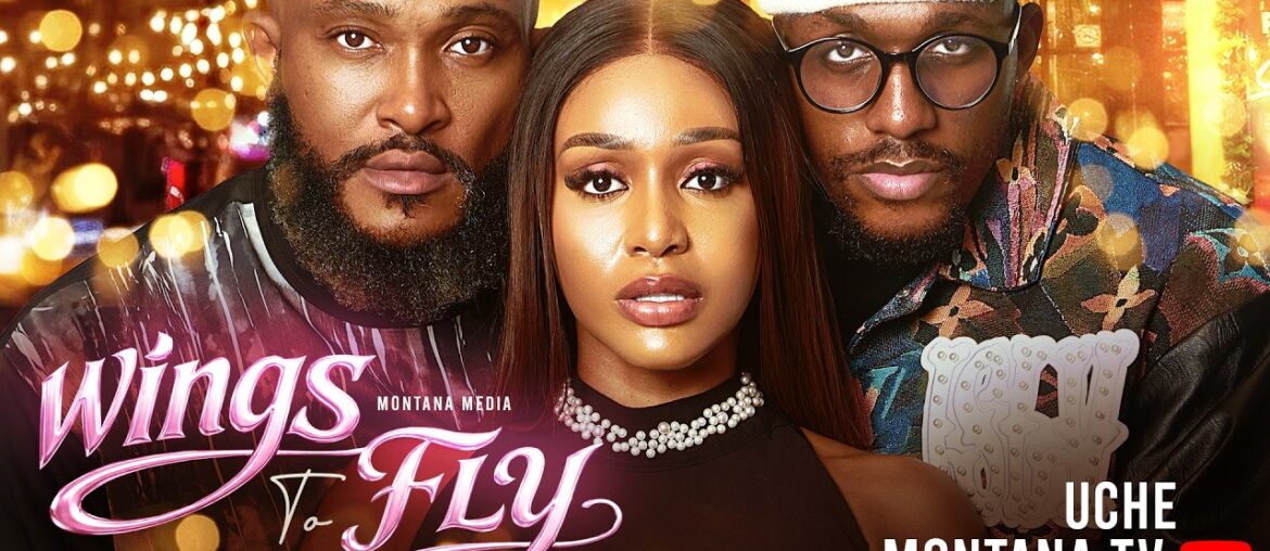 WINGS TO FLY – UCHE MONTANA, BLOSSOM CHUKWUJEKWU, MICHAEL DAPPA, Latest 2026 Nigerian Movie WINGS TO FLY - UCHE MONTANA, BLOSSOM CHUKWUJEKWU, MICHAEL DAPPA, Latest 2026 Nigerian Movie