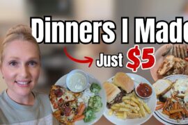 $5.00 Dinners | What's For Dinner? | Dinners I Made This Week