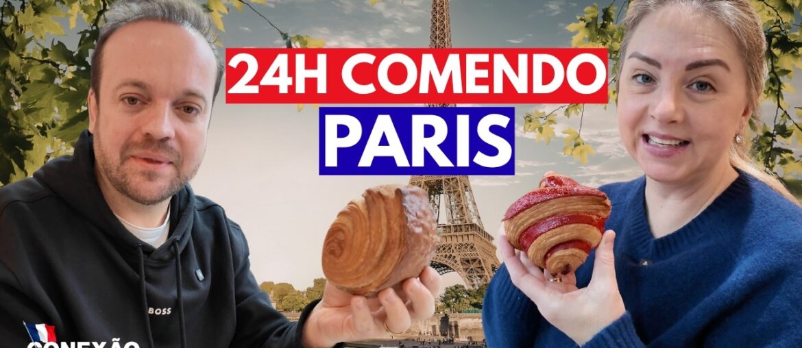 24H COMENDO EM PARIS | MOSTRAMOS TUDO E COM PREÇOS