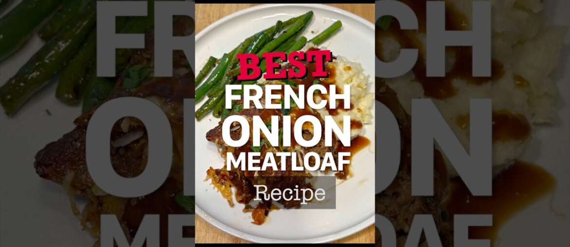 Best French Onion Meatloaf Recipe! This French Onion Meatloaf Recipe is the Best!