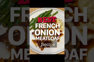 Best French Onion Meatloaf Recipe! This French Onion Meatloaf Recipe is the Best!