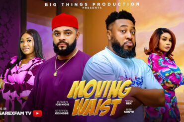 MOVING WAIST (Full Movie) - Nosa Rex, Stephen, Bibi Sonye, Isoken #latestnollywoodmovies #trending