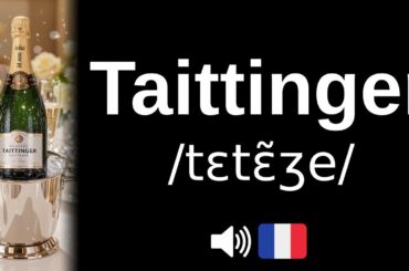 How to pronounce Taittinger (CORRECTLY!)