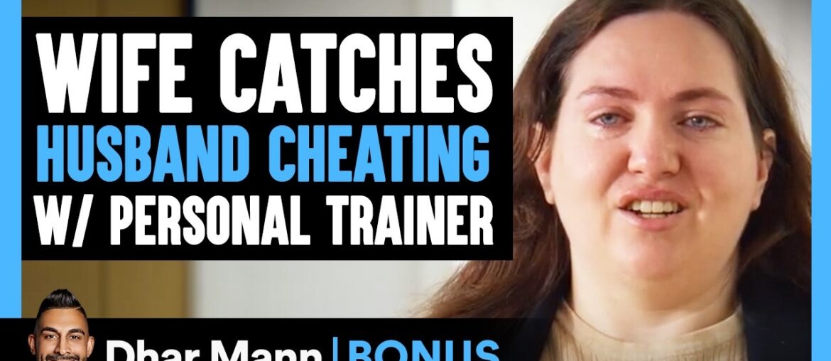 Wife Catches HUSBAND CHEATING W/ Personal Trainer | Dhar Mann Bonus!