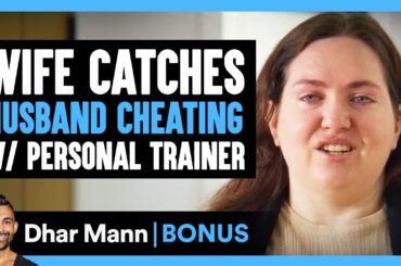 Wife Catches HUSBAND CHEATING W/ Personal Trainer | Dhar Mann Bonus!