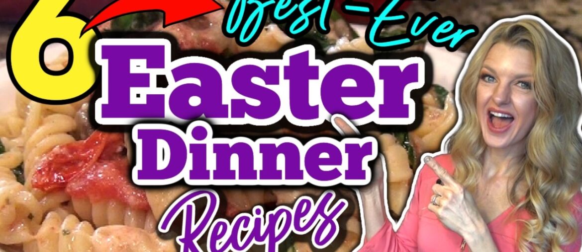 6 Best EASTER DINNER RECIPES you MUST TRY!