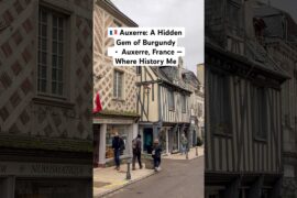 Auxerre — A Timeless Town in the Heart of Burgundy |France