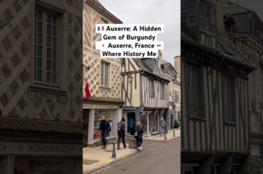 Auxerre — A Timeless Town in the Heart of Burgundy |France