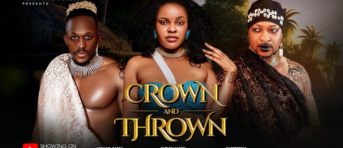 CROWN AND THRONE -  SARIAN MARTIN, MICHAEL DAPPA, IK OGBONNA, Latest 2026 Nigerian Movie