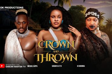 CROWN AND THRONE -  SARIAN MARTIN, MICHAEL DAPPA, IK OGBONNA, Latest 2026 Nigerian Movie