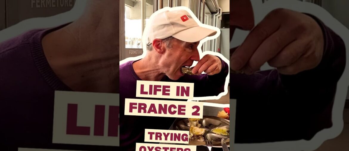 Life in France 2 - Trying Oysters