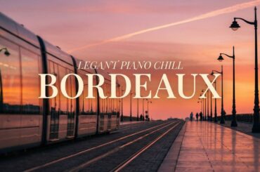 French Instrumental Music Bordeaux Wine City Sunset Lounge Piano Chill Elegant