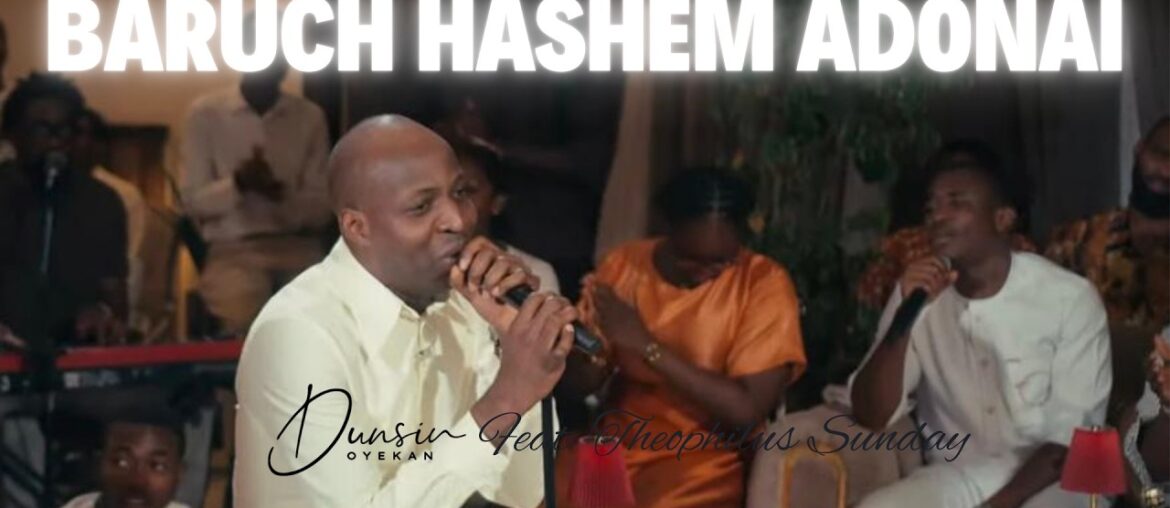 BARUCH HASHEM ADONAI - Dunsin Oyekan ft. @theophilussunday..