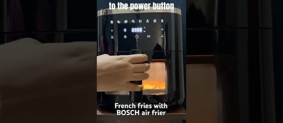 How to cook French fries with BOSCH AIR FRYER @BOSCH