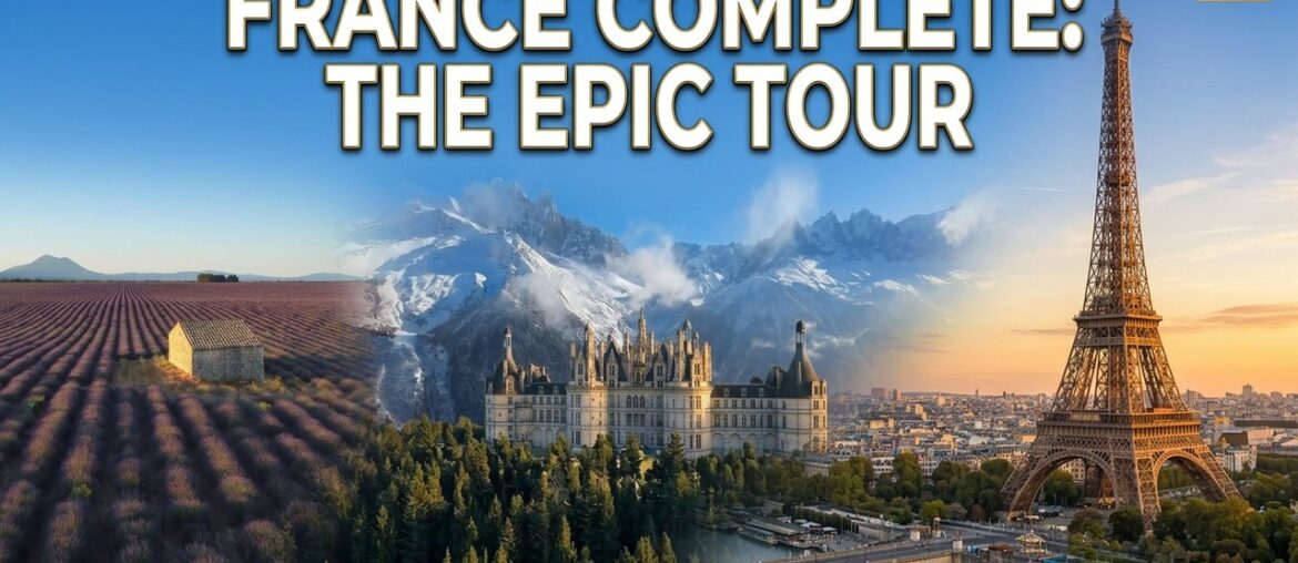 FRANCE COMPLETE: Paris, Alps, Riviera & Countryside in One Epic 4K Tour