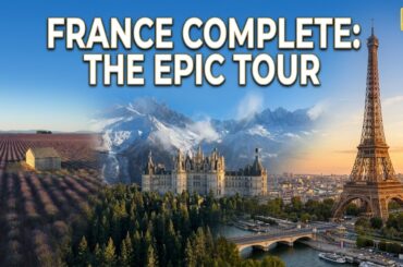 FRANCE COMPLETE: Paris, Alps, Riviera & Countryside in One Epic 4K Tour