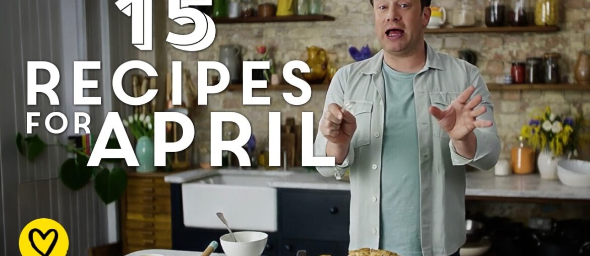 15 Recipes & Ideas To Cook This April By Jamie Oliver