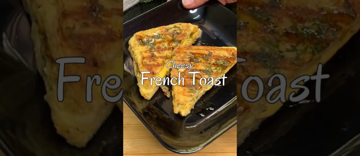 The perfect mix of comfort and flavor | Cheesy French Toast #shorts #youtubeshorts #frenchtoast