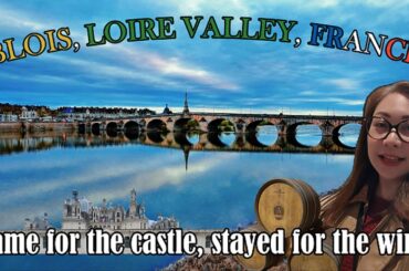 Loire Valley Dreams | Castles & Wine in France
