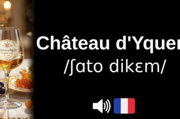 How to pronounce Château d'Yquem (CORRECTLY!)