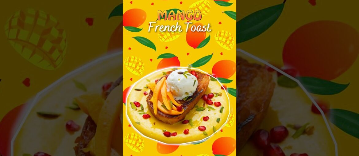 MANGO FRENCH TOAST| ultimate dessert to kickstart this mango season#arunavijay#mango#frenchtoast
