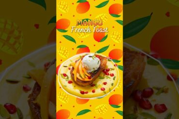 MANGO FRENCH TOAST| ultimate dessert to kickstart this mango season#arunavijay#mango#frenchtoast
