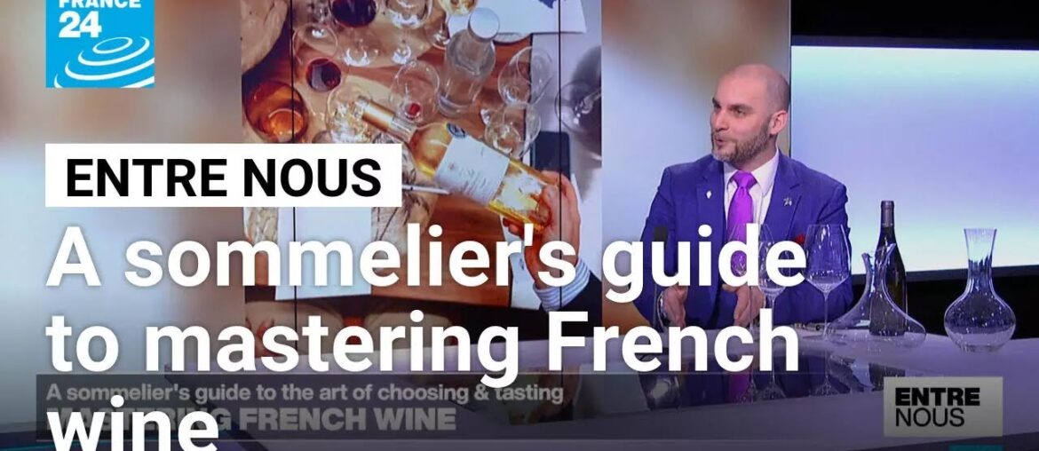 Mastering French wine: A sommelier's guide to the art of choosing and tasting • FRANCE 24 English