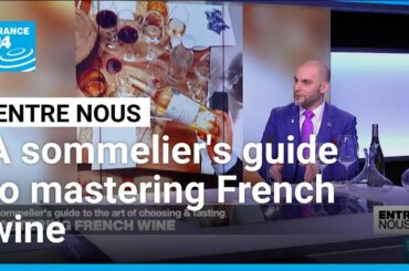 Mastering French wine: A sommelier's guide to the art of choosing and tasting • FRANCE 24 English